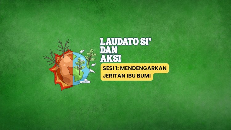 LAUDATO SI’  DAN  AKSI 1